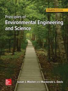 Principles of Environmental Engineering and Science – Susan J. Masten and Mackenzie L. Davis –